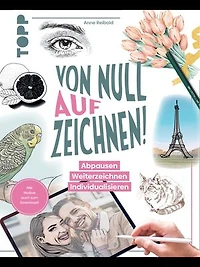Von Null auf Zeichnen!: Abpausen. Weiterzeichnen. Individualisieren. Alle Motive auch zum Download