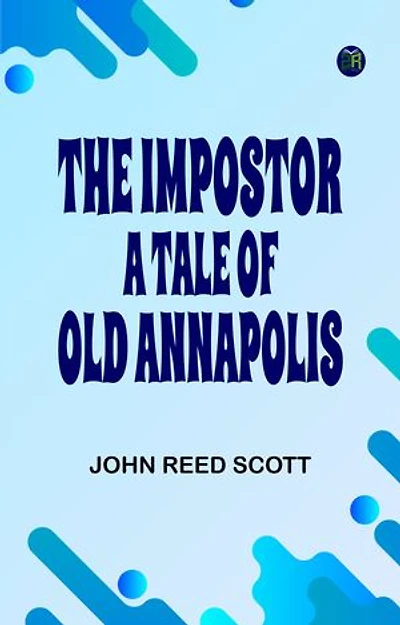 The Impostor: A Tale of Old Annapolis