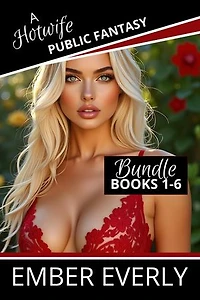 A Hotwife Public Fantasy - The Bundle: A Hotwife Fantasy - Bundles, #9