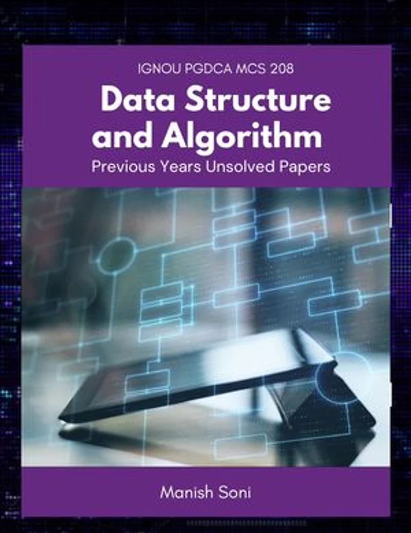IGNOU PGDCA MCS 208 Data Structure and Algorithm Previous Years Unsolved Papers