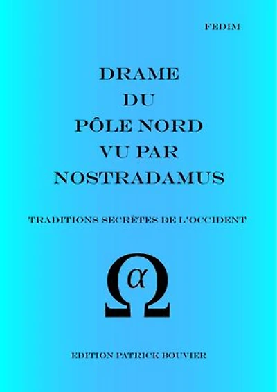 Drame du Pôle Nord vu par Nostradamus: Traditions secrètes de l'Occident