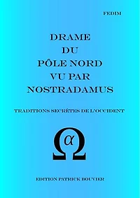 Drame du Pôle Nord vu par Nostradamus: Traditions secrètes de l'Occident