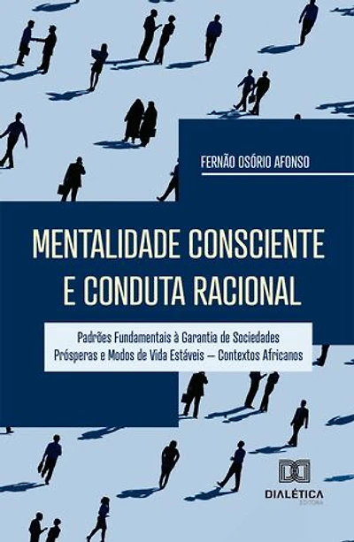 Mentalidade Consciente e Conduta Racional: Padrões Fundamentais à Garantia de Sociedades Prósperas e Modos de Vida Estáveis – Contextos Africanos