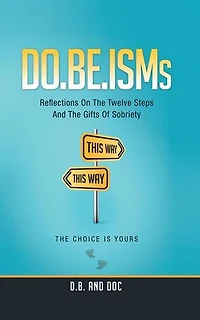 Do.Be.Isms: Reflections on the Twelve Steps and Gifts of Sobriety