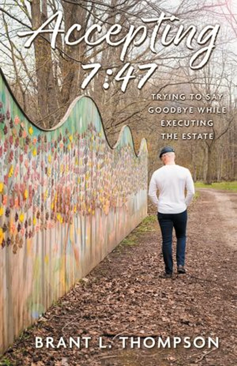 Accepting 7: 47: Trying to Say Goodbye While Executing the Estate