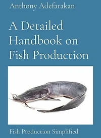 A Detailed Handbook on Fish Production: Fish Production Simplified