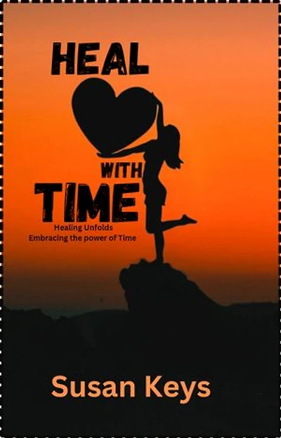Heal With Time: Healing Unfolds: Embracing The Power Of Healing