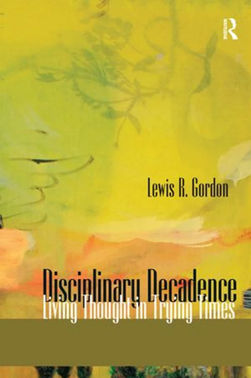 Disciplinary Decadence: Living Thought Trying Times
