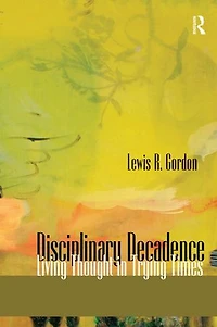 Disciplinary Decadence: Living Thought Trying Times