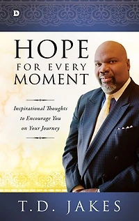 HOPE FOR EVERY MOMENT: Inspirational Thoughts To Encourage You On Your Journey