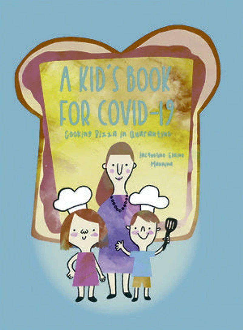 A Kid's Book for COVID-19: Cooking Pizza Quarantine