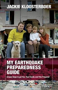 My Earthquake Preparedness Guide: Simple Steps to get You, Your Family and Pets Prepared