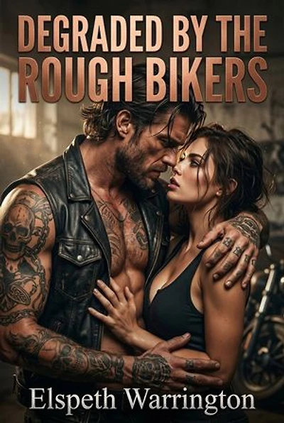 Degraded By The Rough Bikers: A Bad Boy Biker Domination Erotic Novel