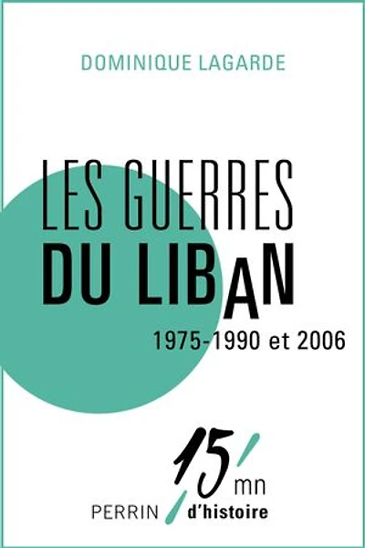 Les guerres du Liban 1975-1990 et 2006