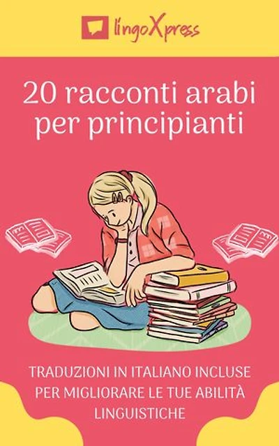 20 racconti arabi per principianti: Traduzioni in italiano incluse per migliorare le tue abilità linguistiche
