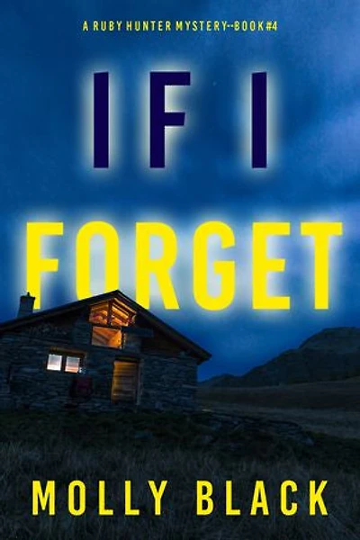 If I Forget (A Ruby Hunter FBI Suspense Thriller—Book 4)