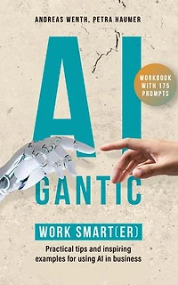 AIgantic - work smart(er): Practical tips and inspiring examples for using Al in business