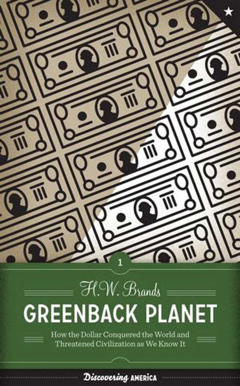 Greenback Planet: How the Dollar Conquered the World and Threatened Civilization as We Know It