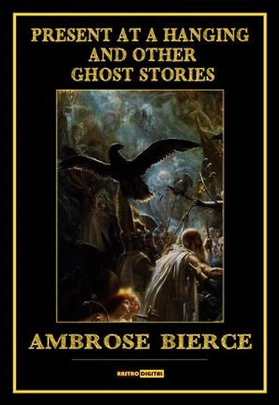 Present at a hanging And other ghost stories