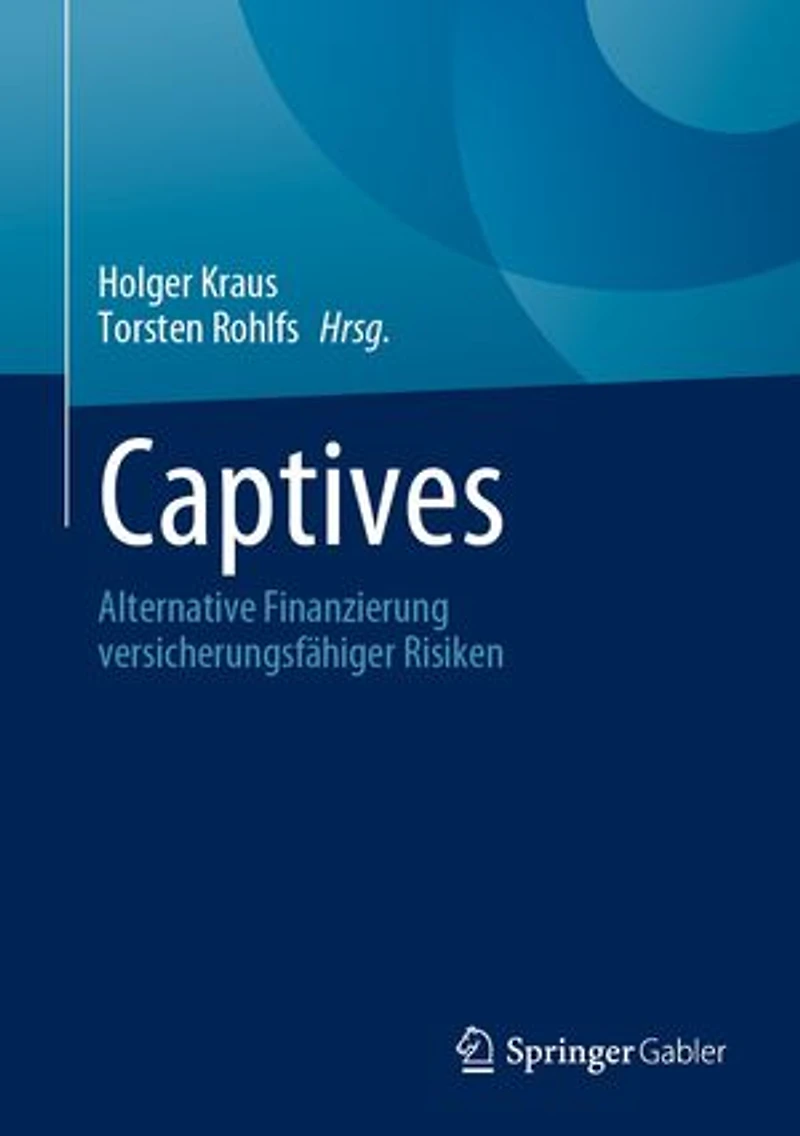 Captives: Alternative Finanzierung Versicherungsfähiger Risiken