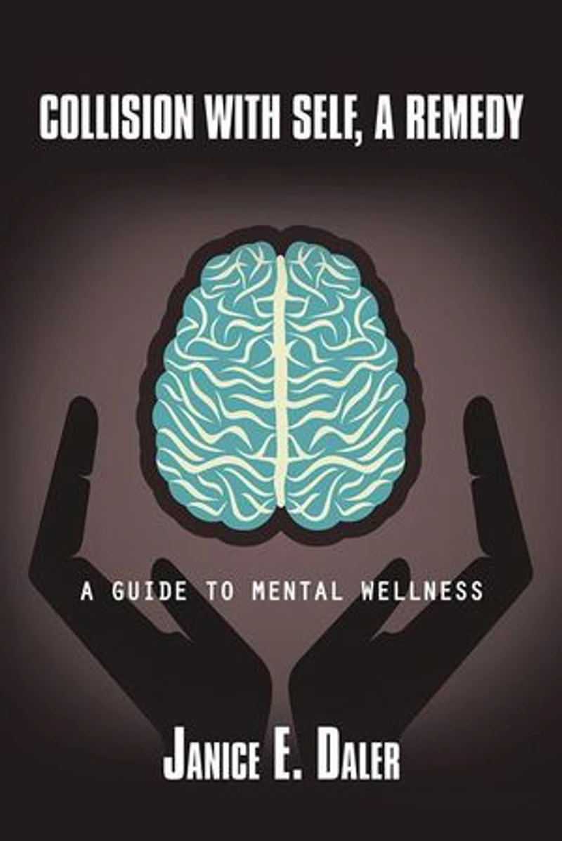 Collision with Self, A Remedy: Guide to Mental Wellness