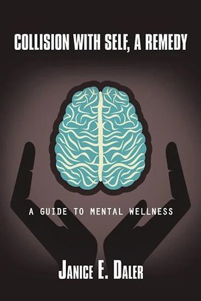 Collision with Self, A Remedy: Guide to Mental Wellness