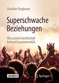 Superschwache Beziehungen: Was unsere Gesellschaft kulturell zusammenhält