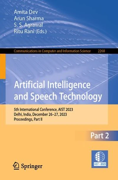 Artificial Intelligence and Speech Technology: 5th International Conference, AIST 2023, Delhi, India, December 26-27, Proceedings, Part II