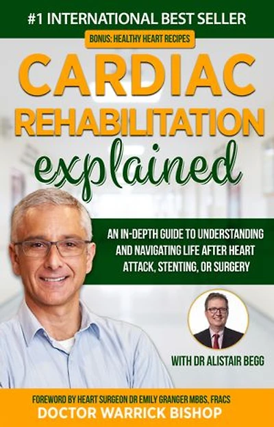 Cardiac Rehabilitation Explained: An in-Depth Guide to Understanding and Navigating Life after Heart Attack, Stenting, or Surgery