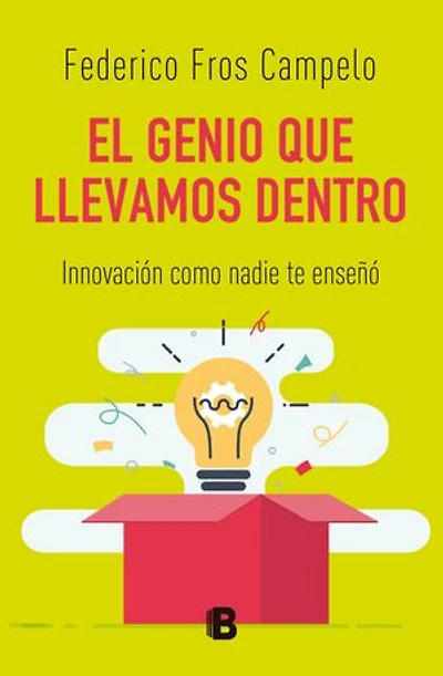 El genio que llevamos dentro: Innovación como nadie te enseñó