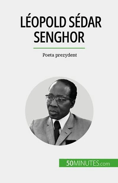 Léopold Sédar Senghor: Poeta prezydent