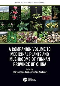 A Companion Volume to Medicinal Plants and Mushrooms of Yunnan Province China