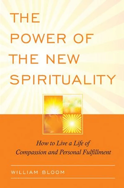 the Power of New Spirituality: How to Live a Life Compassion and Personal Fulfillment