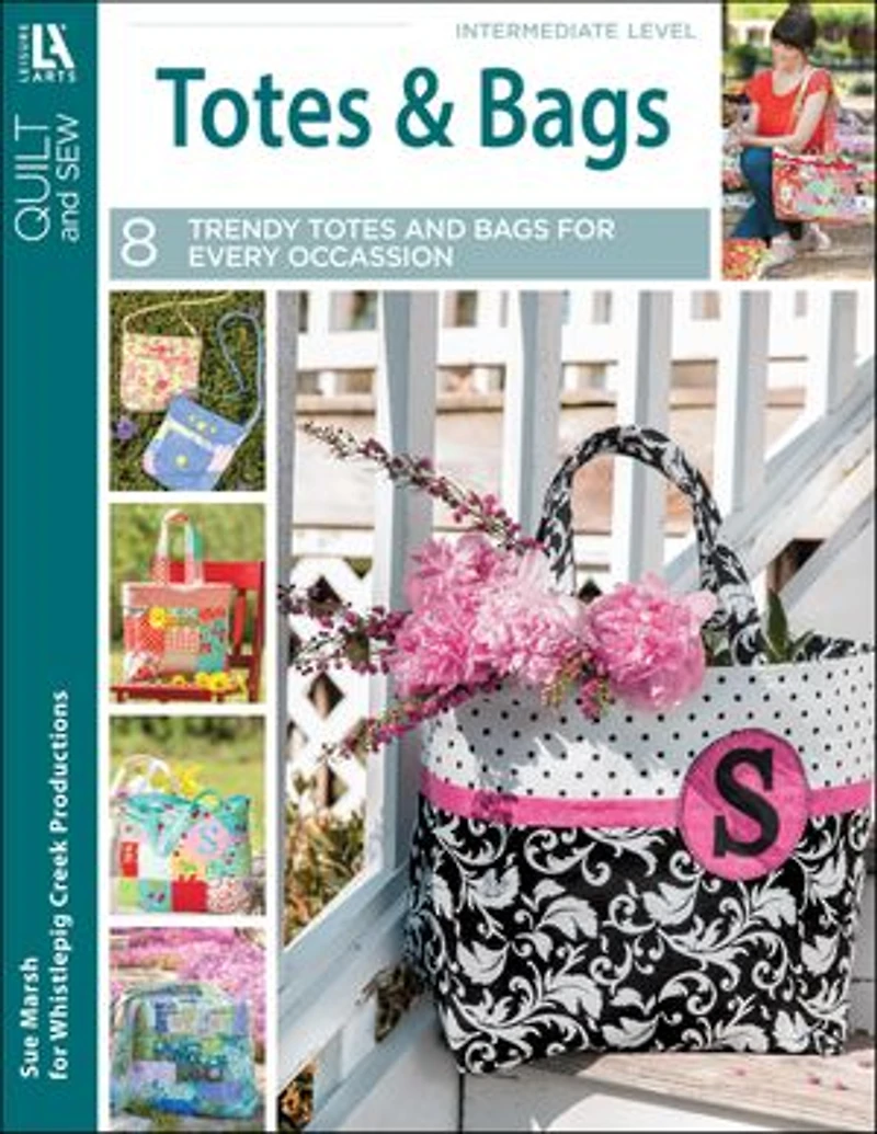 Sew Totes & Bags: By Sue Marsh for Whistlepig Creek Productions