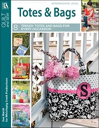 Sew Totes & Bags: By Sue Marsh for Whistlepig Creek Productions
