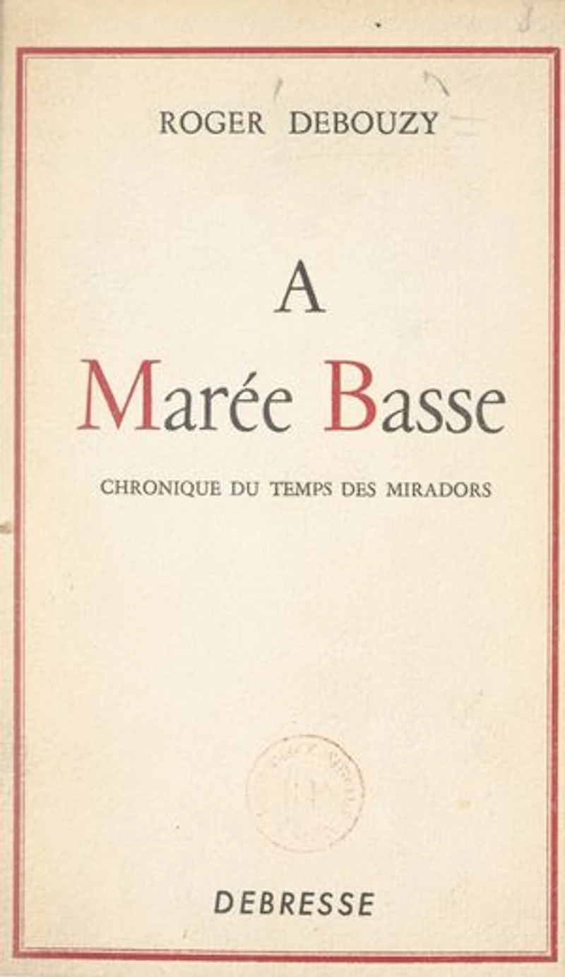 À marée basse: Chronique du temps des miradors
