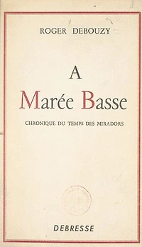 À marée basse: Chronique du temps des miradors