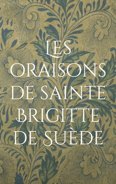 Les oraisons de sainte Brigitte Suède