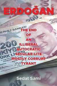 ERDOĞAN: THE END OF AN ILLIBERAL AUTOCRATIC SECULAR-LITE MOSTLY CORRUPT TYRANT