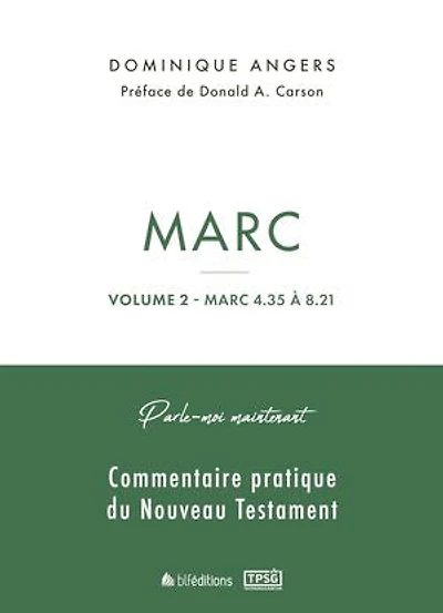 Parle-moi maintenant par Marc - Volume 2 (Marc 4.35 à 8.21): Commentaire pratique du Nouveau Testament
