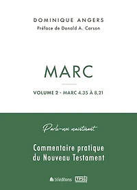 Parle-moi maintenant par Marc - Volume 2 (Marc 4.35 à 8.21): Commentaire pratique du Nouveau Testament