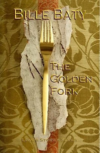The Golden Fork: Love's Stories Series