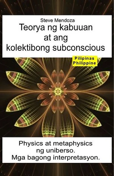 Teorya ng kabuuan at ang kolektibong subconscious. Physics at metaphysics ng uniberso. Mga bagong interpretasyon
