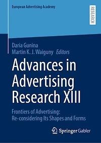 Advances Advertising Research XIII: Frontiers of Advertising: Re-considering Its Shapes and Forms