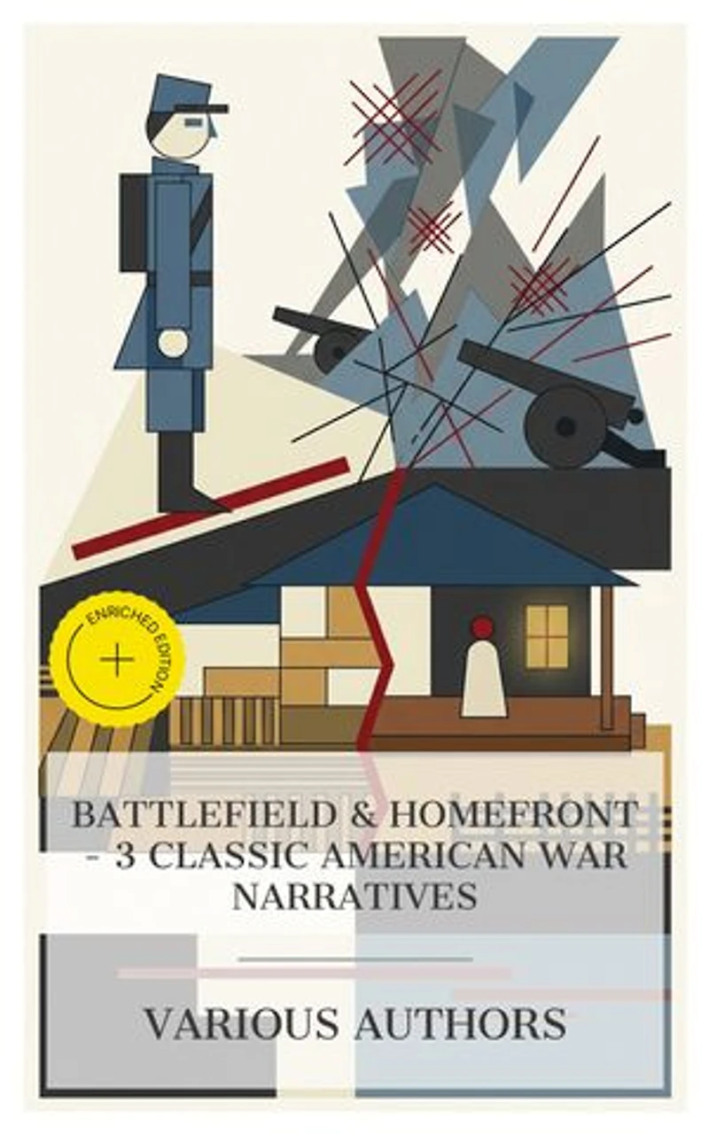 Battlefield & Homefront – 3 Classic American War Narratives: Enriched edition. The Red Badge of Courage, The Copperhead, Red Rock: A Chronicle of Reconstruction