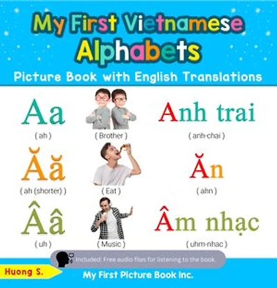My First Vietnamese Alphabets Picture Book with English Translations: Bilingual Early Learning & Easy Teaching Vietnamese Books for Kids