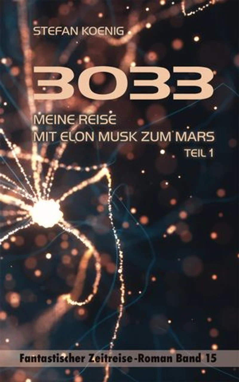 3033 - Meine Reise mit Elon Musk zum Mars: Fantastischer Zeitreise-Roman