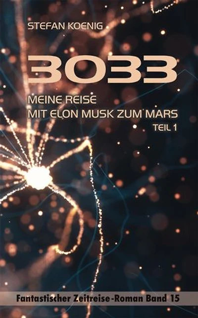3033 - Meine Reise mit Elon Musk zum Mars: Fantastischer Zeitreise-Roman