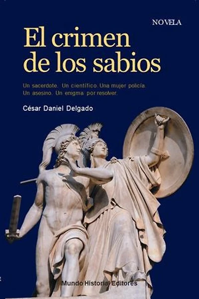 El crimen de los sabios: Un sacerdote. Un científico. Una mujer policía. Un asesino. Un enigma por resolver.