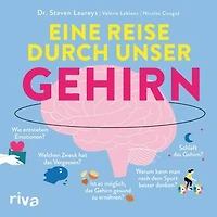 Eine Reise durch unser Gehirn: Wie entstehen Emotionen? Welchen Zweck Kompaktes Wissen zu Entwicklung, Sinneswahrnehmung, (Unter-)Bewusstsein, Schlaf, Ernährung, Konzentration, Stress, Sport, Depression, Emotionen und Meditation